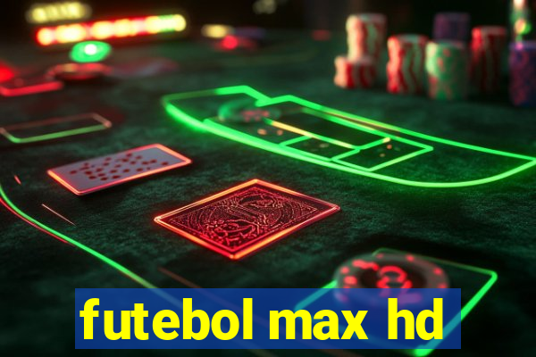 futebol max hd